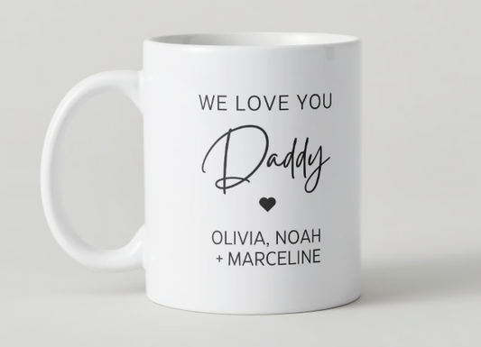 We Love You Daddy Mug