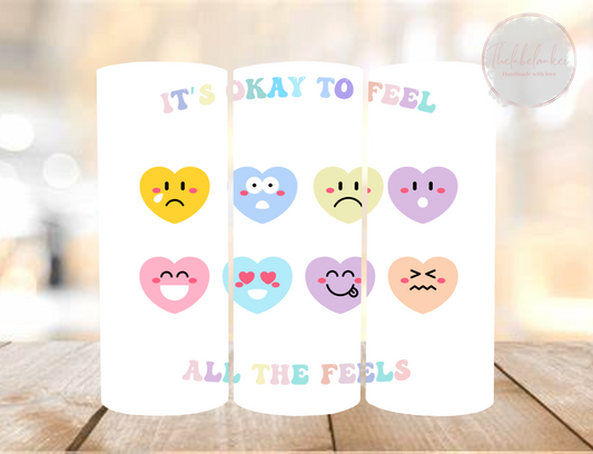 Its Okay To Feel All The Feels 20oz Tumbler