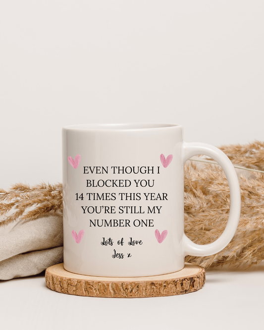 Personalised Even Though I Blocked You You're Still Number 1 Mug