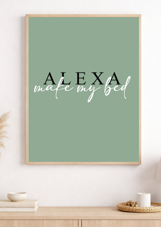 Alexa Make My Bed Print
