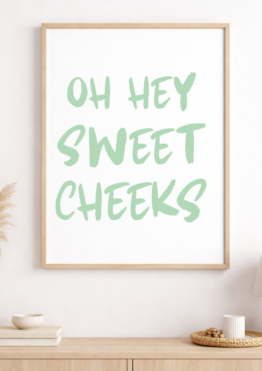 Oh Hey Sweet Cheeks Bathroom Print