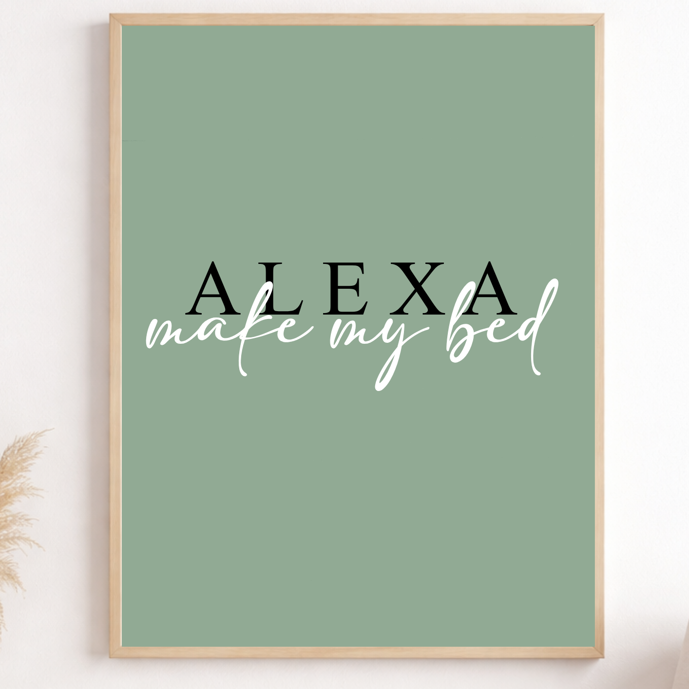 Alexa Make My Bed Print