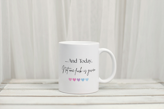And Today Not One Fuck Is Given Mug